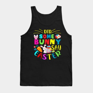 Did Some Bunny Say Easter - Happy Easter day Tank Top